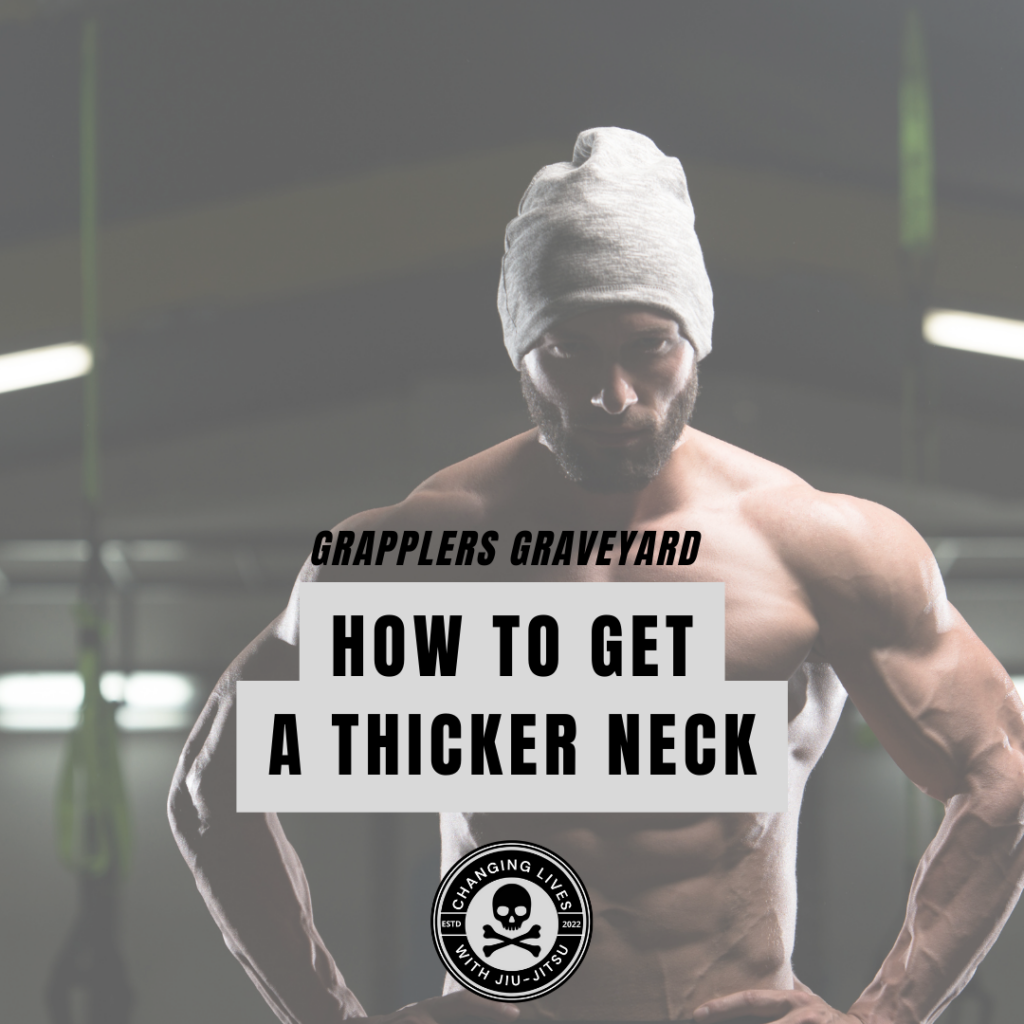 How to Get a Thicker Neck Grapplers Graveyard