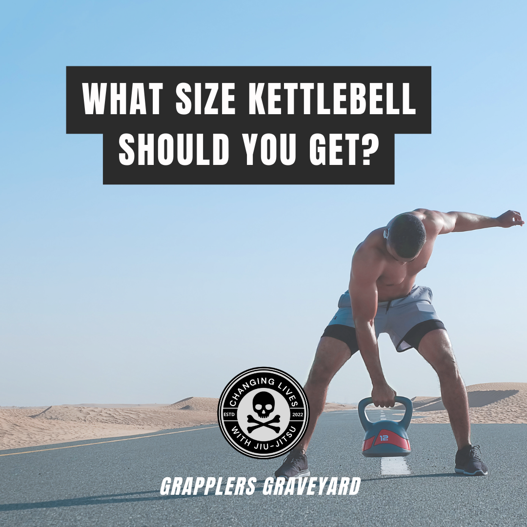 What Weight Kettlebell Should I Get? Grapplers Graveyard