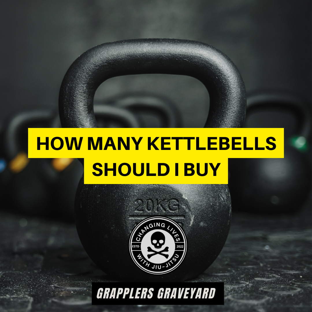 How Many Kettlebells Should I Buy? Grapplers Graveyard Grapplers