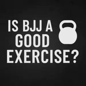 is brazilian jiu jitsu good exercise