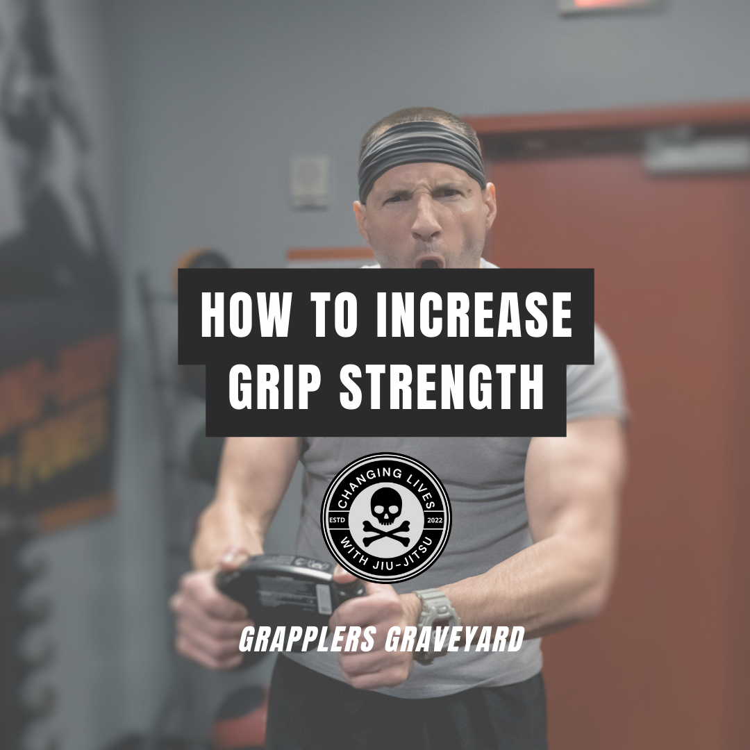 How to Increase Grip Strength Grapplers Graveyard
