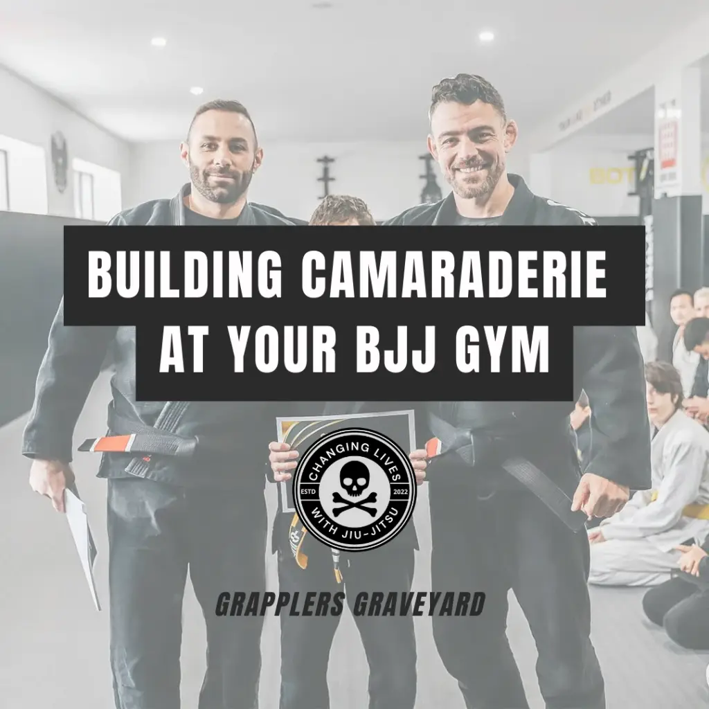 how to build camaraderie in your bjj gym