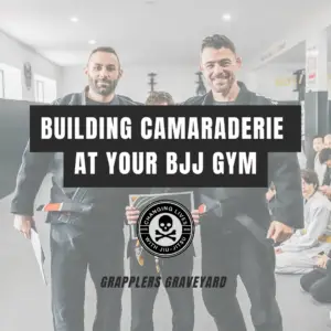 how to build camaraderie in your bjj gym